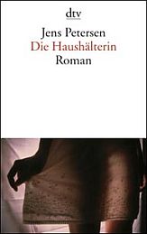 Seit 2007 auch als Taschenbuch verfügbar - bei dtv: "Die Haushälterin" von Jens Petersen